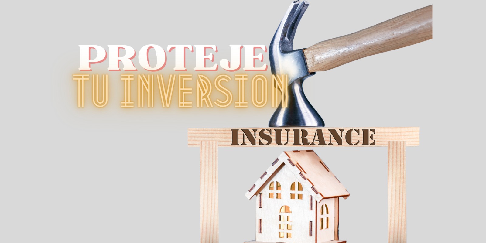 ¿NECESITAS SEGURO PARA PROTEGER TU INVERSIÓN? 