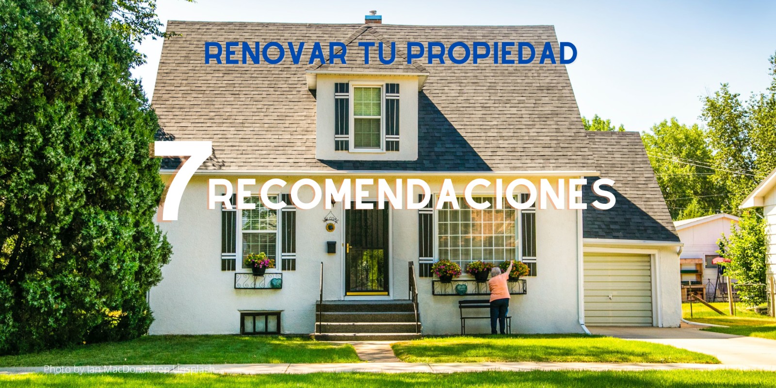 7 RECOMENDACIONES PARA RENOVAR TU PROPIEDAD SIN AFECTAR TU CUENTA BANCARIA