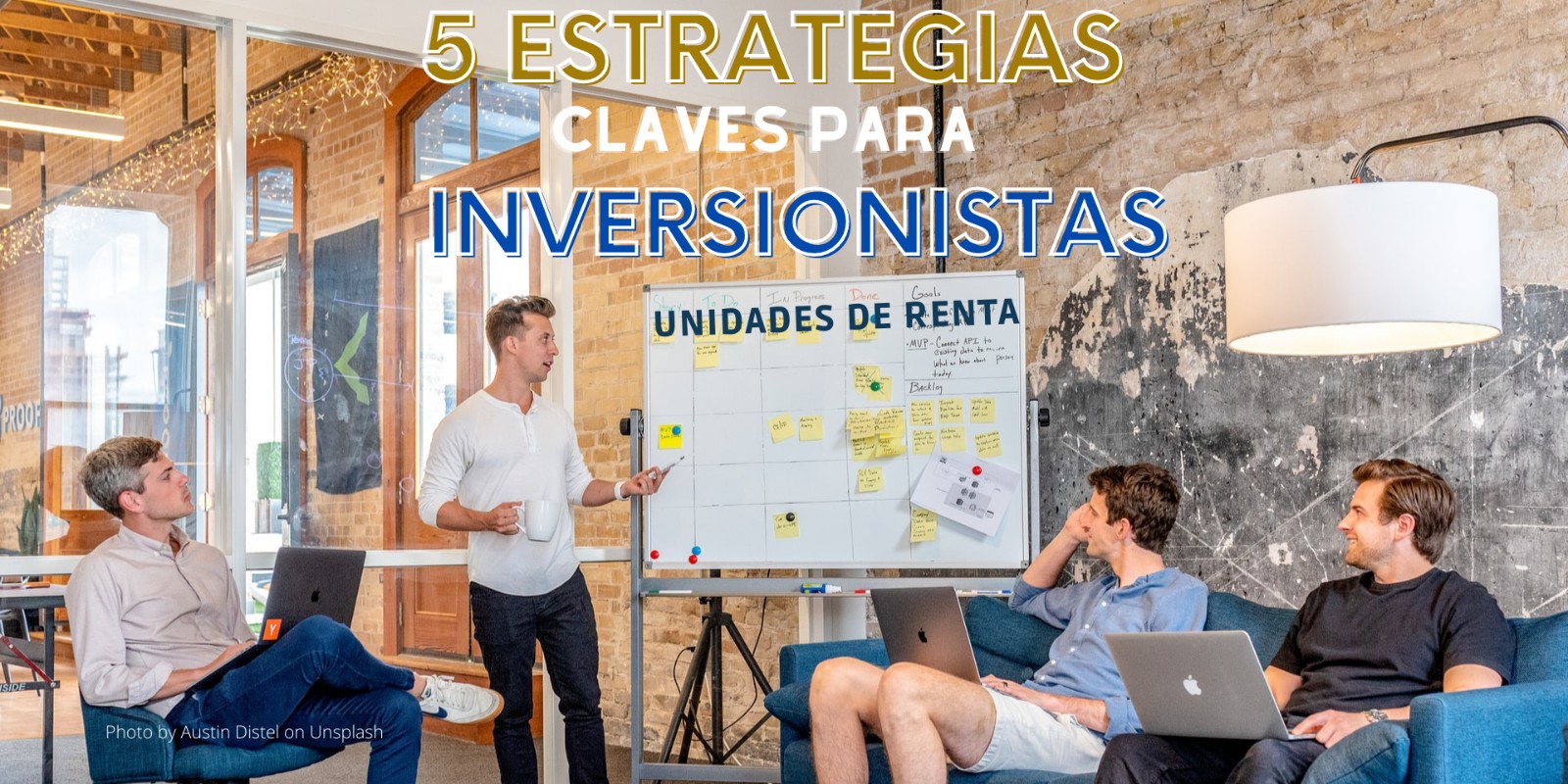 5 ESTRATEGIAS CLAVES PARA INVERSIONISTAS  DE UNIDADES DE RENTA