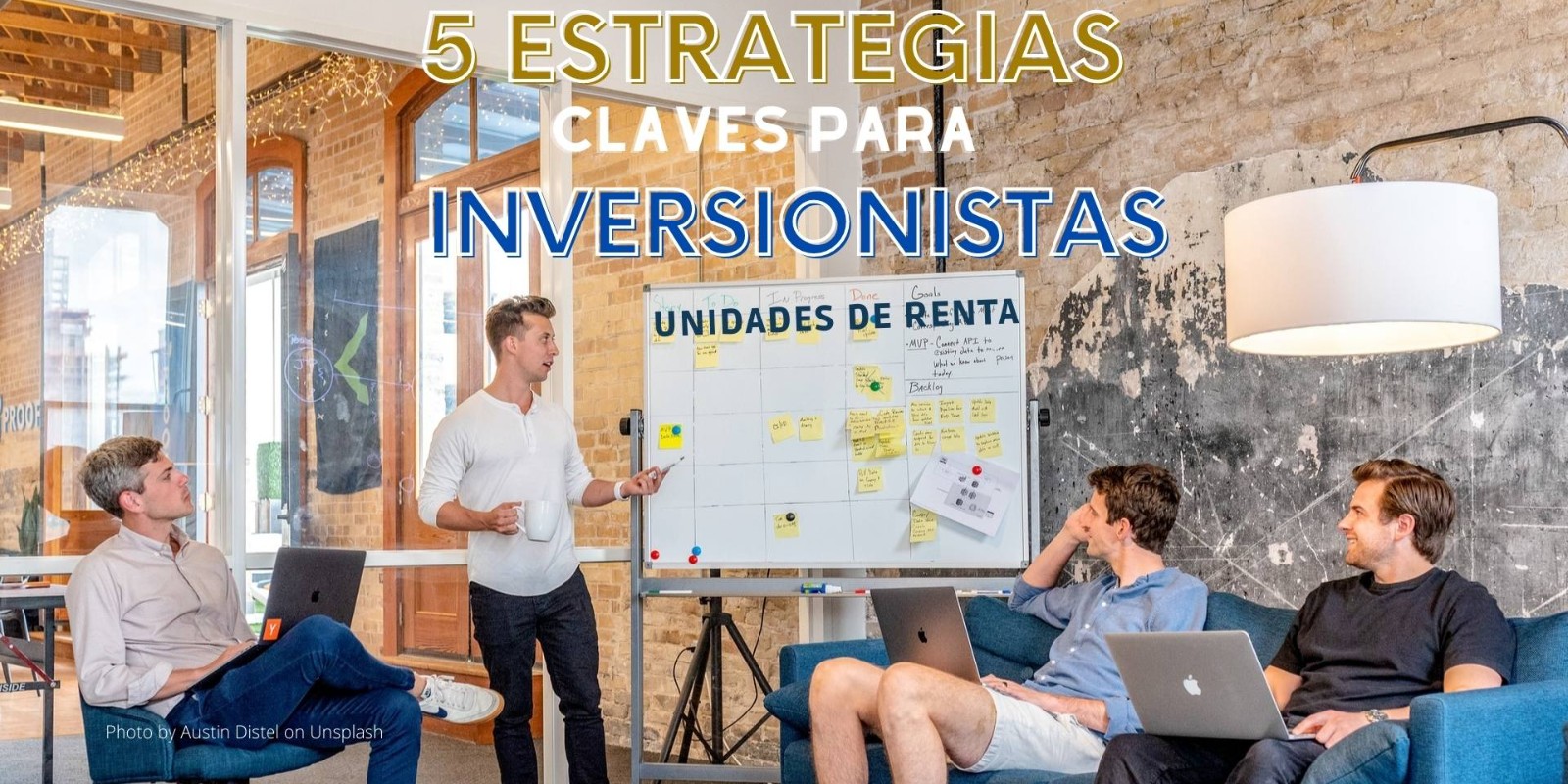 5 ESTRATEGIAS CLAVES PARA INVERSIONISTAS  DE UNIDADES DE RENTA